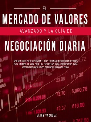 cover image of El Mercado de Valores Avanzado y la Guía de Negociación Diaria